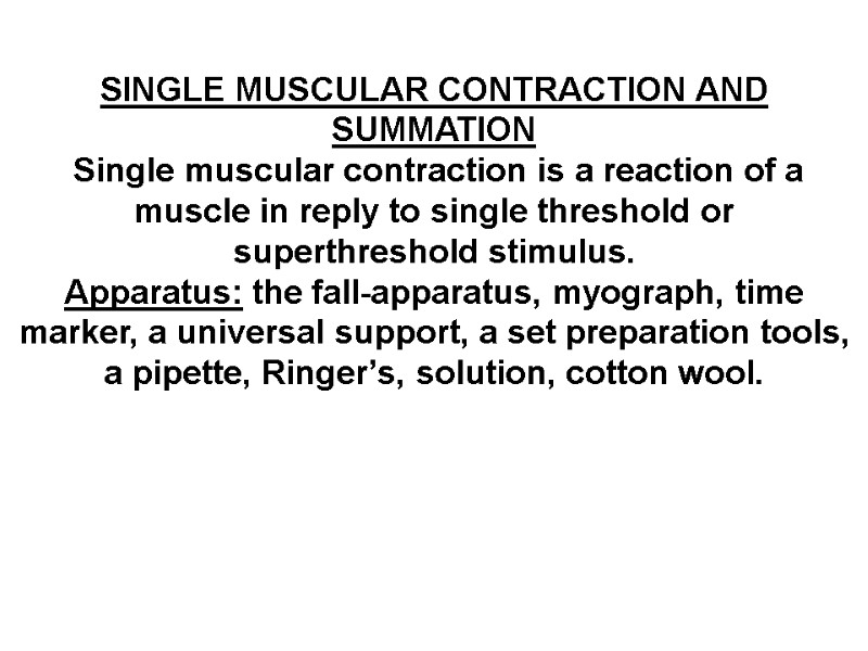 SINGLE MUSCULAR CONTRACTION AND SUMMATION  Single muscular contraction is a reaction of a